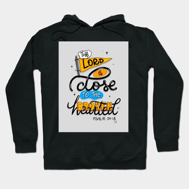 Lord is Close to the Broken Hearted // Word art // Psalm 34:18 Hoodie by creativebakergb